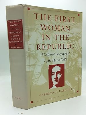 Seller image for THE FIRST WOMAN IN THE REPUBLIC: A Cultural Biography of Lydia Maria Child for sale by Kubik Fine Books Ltd., ABAA