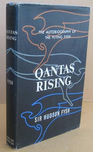 Qantas Rising The Autobiography of the Flying Fysh