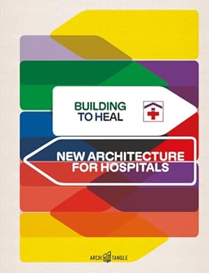 Imagen del vendedor de Building to Heal : New Architecture for Hospitals a la venta por GreatBookPrices