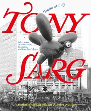 Immagine del venditore per Tony Sarg : Genius at Play: Adventures in Illustration, Puppetry, and Popular Culture venduto da GreatBookPricesUK