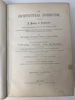 THE ARCHITECTURAL INSTRUCTOR, containing A History of Architecture from the Earliest Ages to the ...