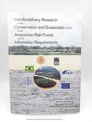 Immagine del venditore per Interdisciplinary Research on the Conservation and Sustainable Use of the Amazonian Rain Forest and its Information Requirements Report on the workshop held in Brasilia, Brazil November 20 - 22, 1995 venduto da Antiquariat Smock