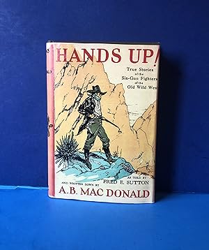 Hands Up!, True Stories of the Six-Gun Fighters of the Old Wild West