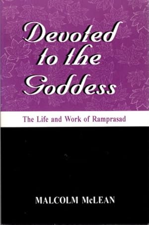 Seller image for DEVOTED TO THE GODDESS: The Life and Work of Ramprasad for sale by By The Way Books