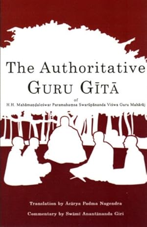 Seller image for THE AUTHORITATIVE GURU GITA OF MAHAMANDALESHWAR PARAMAHAMSA SWARUPANANDA VISHWA GURU MAHARAJ for sale by By The Way Books