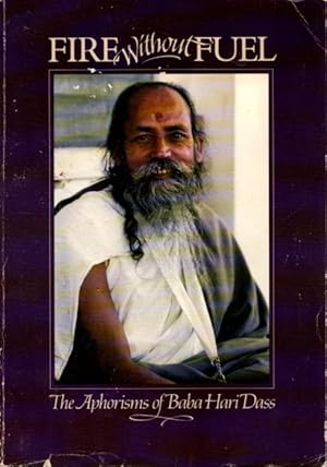 Seller image for FIRE WITHOUT FUEL: Aphorisms of Baba Hari Dass for sale by By The Way Books