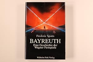 Bild des Verkufers fr BAYREUTH. Eine Geschichte der Wagner-Festspiele zum Verkauf von INFINIBU KG