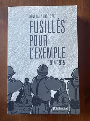 Imagen del vendedor de Fusills pour l'exemple - 1914-1915 a la venta por Librairie des Possibles