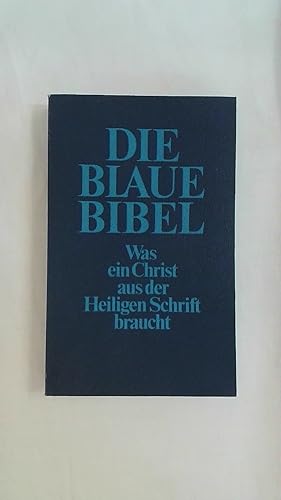 Image du vendeur pour DIE BLAUE BIBEL. WAS EIN CHRIST AUS DER HEILIGEN SCHRIFT BRAUCHT. mis en vente par Buchmerlin