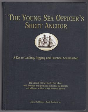 Imagen del vendedor de The Young Sea Officer's Sheet Anchor, or a Key to the Leading of Rigging and to Practical Seamanship a la venta por Lake Country Books and More