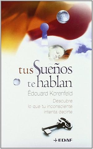 Image du vendeur pour Tus Sueos Te Hablan: Descubre Lo Que Tu Inconsciente Intenta Decirte (Psicologa Y Autoayuda) (Spanish Edition) mis en vente par Librairie Cayenne