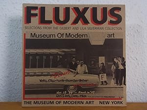 Seller image for Fluxus. Selections from the Gilbert and Lila Silverman Collection. Exhibition at the Museum of Modern Art Library, New York, November 17, 1988 - March 10, 1989 for sale by Antiquariat Weber