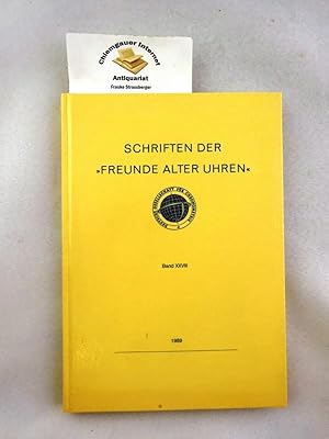 Schriften des Historisch-Wissenschaftlichen Fachkreises 'Freunde Alter Uhren.' Band XXVIII. Deuts...