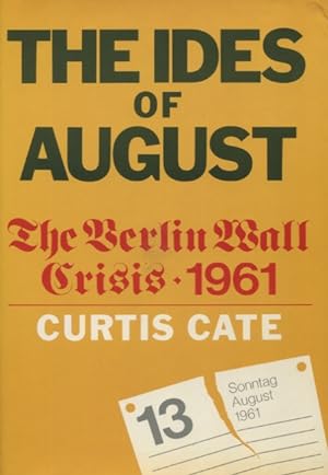 The Ides of August: The Berlin Wall Crisis--1961