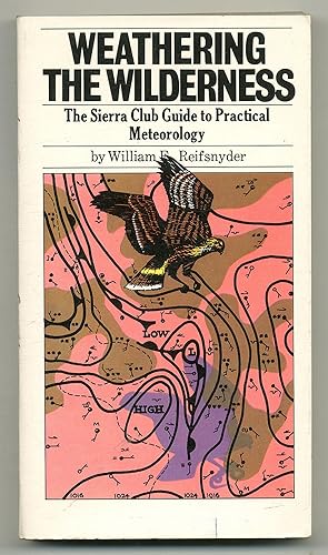 Bild des Verkufers fr Weathering the Wilderness: The Sierra Club Guide to Practical Meteorology zum Verkauf von Between the Covers-Rare Books, Inc. ABAA