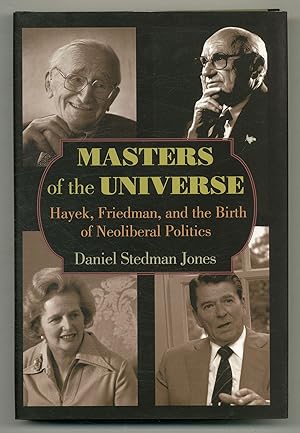 Imagen del vendedor de Masters of the Universe: Hayek, Friedman, and the Birth of Neoliberal Politics a la venta por Between the Covers-Rare Books, Inc. ABAA
