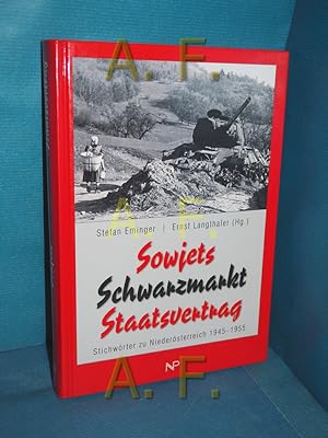 Bild des Verkufers fr Sowjets, Schwarzmarkt, Staatsvertrag : Stichwrter zu Niedersterreich 1945 - 1955. zum Verkauf von Antiquarische Fundgrube e.U.