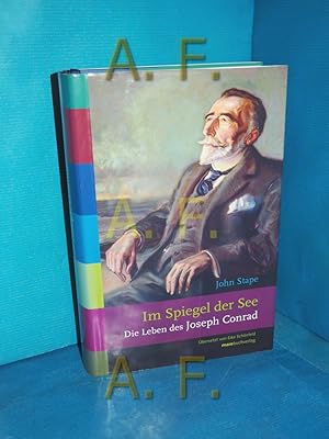 Bild des Verkufers fr Im Spiegel der See : die Leben des Joseph Conrad John Stape. Dt. von Eike Schnfeld zum Verkauf von Antiquarische Fundgrube e.U.