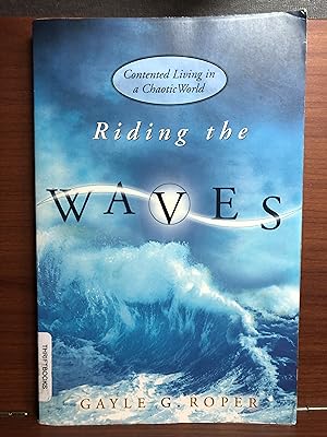 Seller image for Riding the Waves: Contented Living in a Chaotic World for sale by Rosario Beach Rare Books