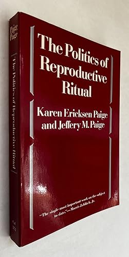 Seller image for The Politics of Reproductive Ritual; [by] Karen Ericksen Paige and Jeffery M. Paige, with the assistance of Linda Fuller and Elisabeth Magnus for sale by BIBLIOPE by Calvello Books