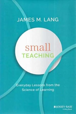 Small Teaching: Everyday Lessons from the Science of Learning