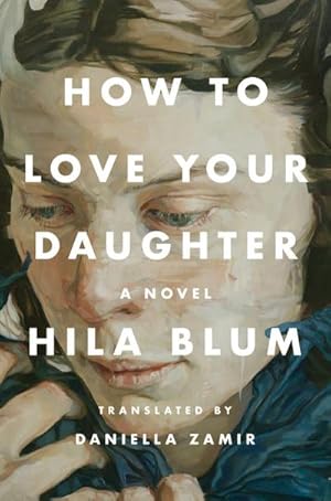 Immagine del venditore per How to Love Your Daughter venduto da BuchWeltWeit Ludwig Meier e.K.