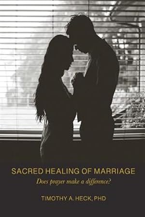 Imagen del vendedor de Sacred Healing of Marriage: Does Prayer Make a Difference? a la venta por GreatBookPrices