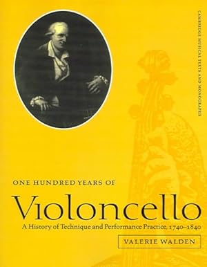 Bild des Verkufers fr One Hundred Years Of Violoncello : A History Of Technique And Performance Practice, 1740-1840 zum Verkauf von GreatBookPrices