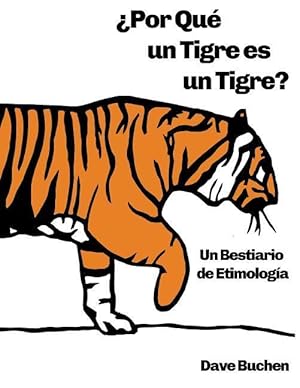 Bild des Verkufers fr Por Qu un Tigre es un Tigre?: Un Bestiario de Etimologa zum Verkauf von moluna