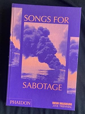 Seller image for Songs for Sabotage: New Museum 2018 Triennial for sale by Antiquariaat Digitalis
