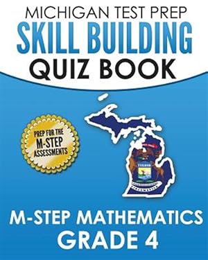 Bild des Verkufers fr Michigan Test Prep Skill Building Quiz Book M-step Mathematics, Grade 4 : Preparation for the M-step Mathematics Assessments zum Verkauf von GreatBookPrices