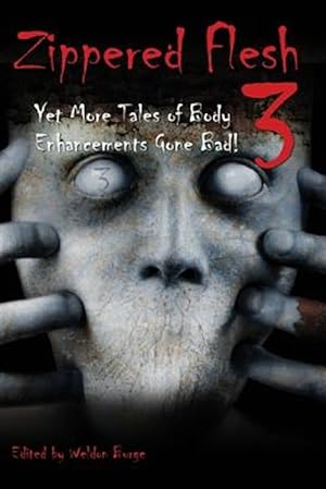 Immagine del venditore per Zippered Flesh 3: Yet More Tales of Body Enhancements Gone Bad! venduto da GreatBookPrices