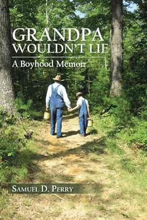 Seller image for Grandpa Wouldn't Lie : A Boyhood Memoir for sale by GreatBookPrices