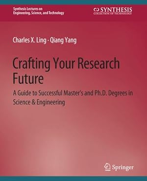Seller image for Crafting Your Research Future : A Guide to Successful Master's and Ph.d. Degrees in Science & Engineering for sale by GreatBookPrices