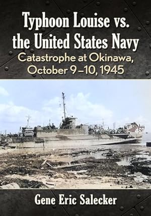 Imagen del vendedor de Typhoon Louise Vs. the United States Navy : Catastrophe at Okinawa, October 9-10, 1945 a la venta por GreatBookPrices