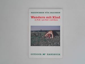 Imagen del vendedor de Wandern mit Kind : zu Fuss, per Rad, mit Kanu. [Ill. Anke Rocho] / Outdoorhandbuch ; Bd. 15 a la venta por ANTIQUARIAT FRDEBUCH Inh.Michael Simon