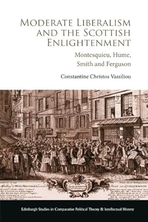 Immagine del venditore per Moderate Liberalism and the Scottish Enlightenment : Montesquieu, Hume, Smith and Ferguson venduto da GreatBookPrices