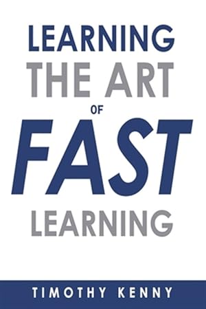 Seller image for Art of Learning Fast : 7 Self Learning Techniques That Will Boost Your Learning Skills for sale by GreatBookPrices