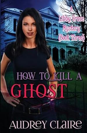 Bild des Verkufers fr How to Kill a Ghost zum Verkauf von GreatBookPrices
