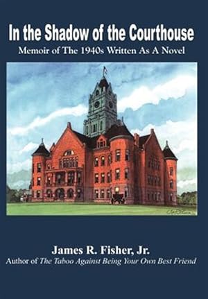 Imagen del vendedor de In the Shadow of the Courthouse : Memoir of the 1940s Written As a Novel a la venta por GreatBookPrices