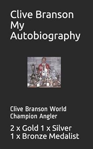 Seller image for Clive Branson My Autobiography: Clive Branson World Champion Angler for sale by GreatBookPrices