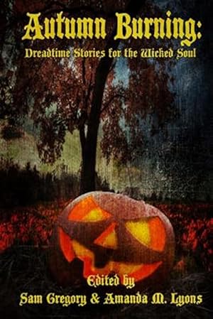 Seller image for Autumn Burning : Dreadtime Stories for the Wicked Soul for sale by GreatBookPrices