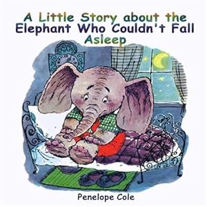 Seller image for Little Story About the Elephant Who Couldn't Fall Asleep for sale by GreatBookPrices