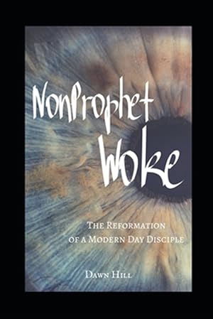 Seller image for NonProphet Woke: The Reformation of a Modern Day Disciple for sale by GreatBookPrices