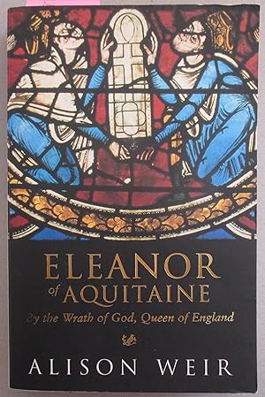 Seller image for Eleanor of Aquitaine: By the Wrath of God, Queen of England for sale by Reading Habit