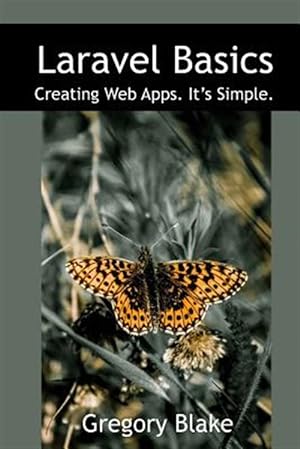 Seller image for Laravel Basics : Creating Web Apps. It?s Simple. for sale by GreatBookPrices