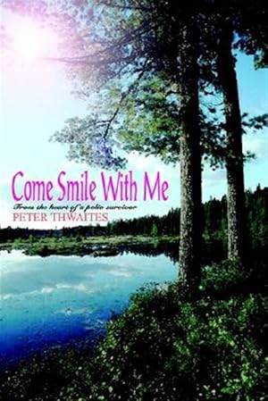 Seller image for Come Smile With Me : From the Heart of a Polio Survivor for sale by GreatBookPrices