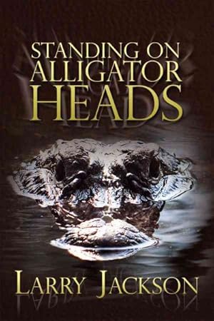 Immagine del venditore per Standing on Alligator Heads venduto da GreatBookPrices