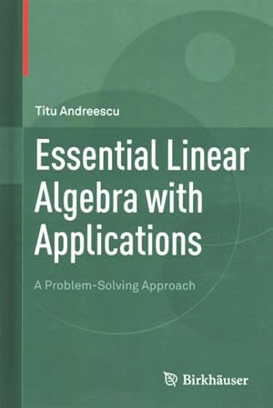 Immagine del venditore per Essential Linear Algebra With Applications : A Problem-Solving Approach venduto da GreatBookPrices