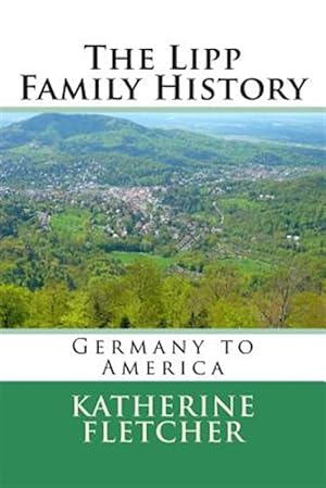 Imagen del vendedor de Lipp Family History : Germany to America a la venta por GreatBookPrices